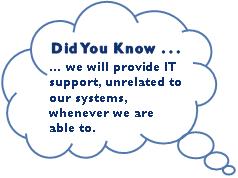 We will provide IT support for any system we are able to